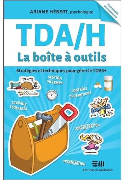 TDAH La boite a outils Stratégies et techniques pour gérer le TDA/H Ariane Hébert meilleur livre tdah